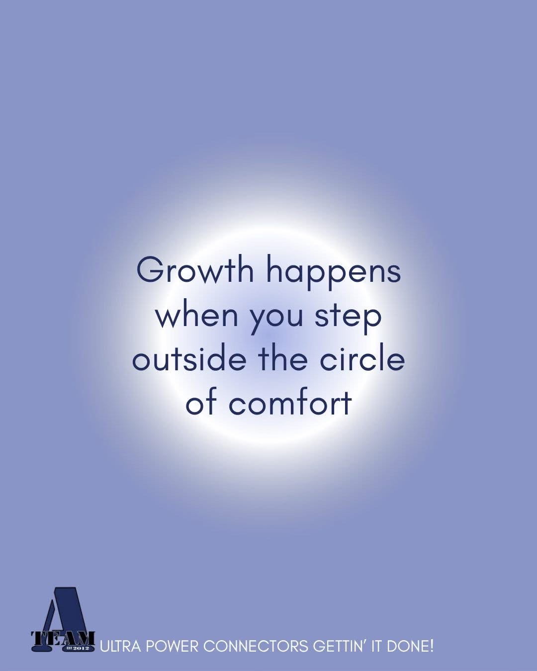 A-Team inspirational Quote: 'Growth Happens When You Step Outside The Circle Of Comfort.'