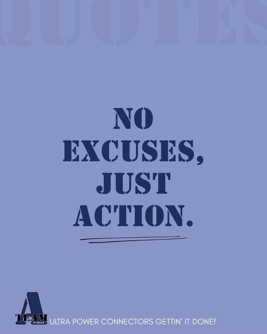 A-Team Inspirational Quote: 'No Excuses, Just Action.'